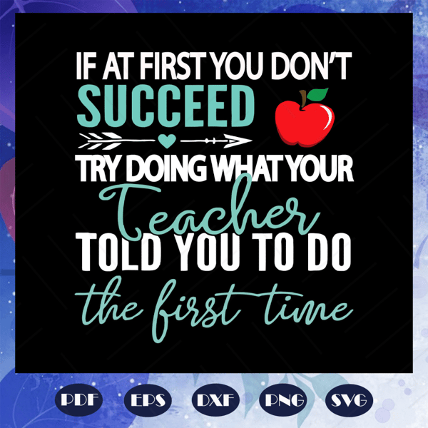 If-at-first-you-donot-succeed-try-doing-what-your-teacher-told-you-to-do-the-first-time-teacher-svg-BS27072020.jpg