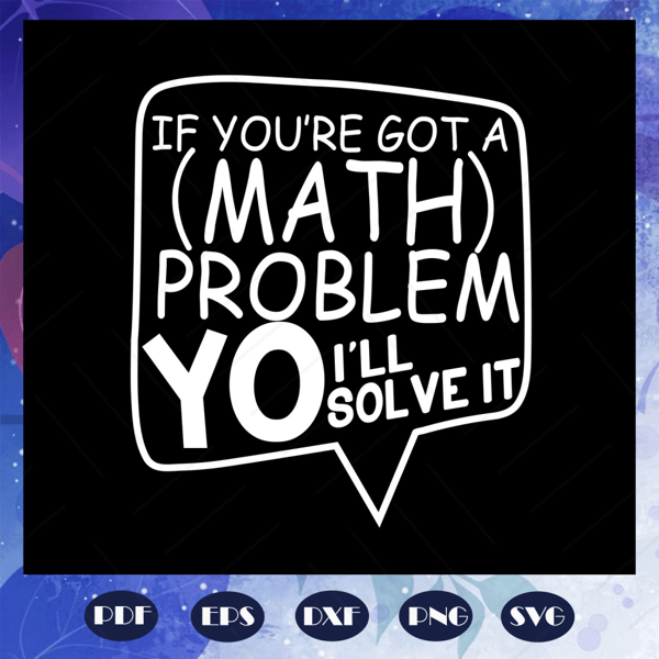 If-you-are-got-a-math-problem-i-will-solve-it-math-svg-BS2707202019.jpg