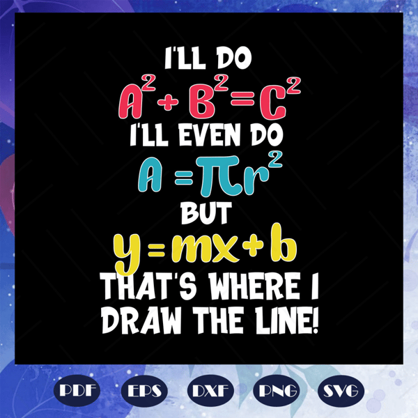 I-will-do-but-that-is-where-I-draw-the-line-funny-math-math-teacher-gift-back-to-school-math-shirt-love-math-funny-math-gift-math-major-math-student-trending-sv