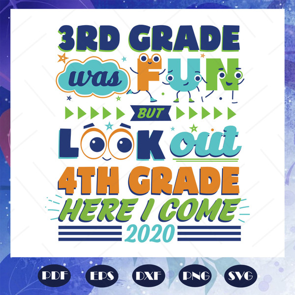 3rd-Grade-Was-Fun-But-Look-Out-4th-Grade-Here-I-Come-Svg-BS27072020.jpg