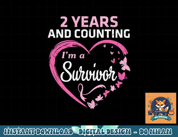2 Years And Counting I'm A Breast Cancer Survivor Fight Win T-Shirt copy.jpg