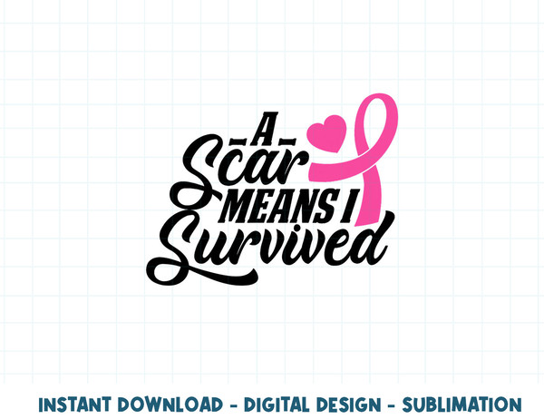 A Scar Means I Survived Breast Cancer Warrior Pink Ribbon T-Shirt copy.jpg