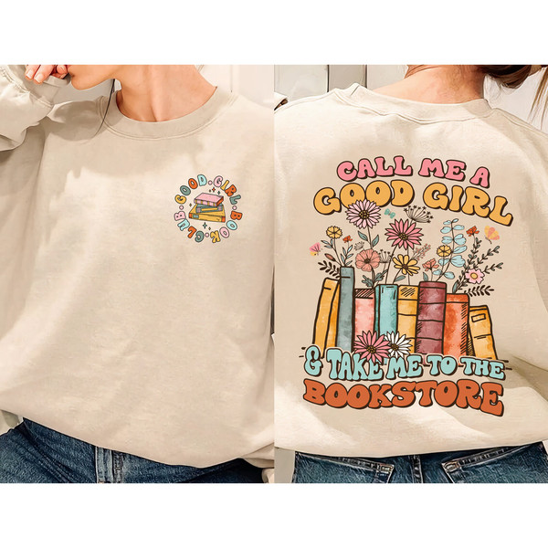 Call Me A Good Girl And Take Me To The Bookstore Sweatshirt, Bookish Gift, Smut Reader Shirt, Spicy Books Tee, Booktok Reading Shirt - 1.jpg