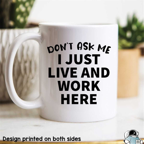 MR-472023223046-dont-ask-me-i-just-live-and-work-here-quarantine-mug-image-1.jpg