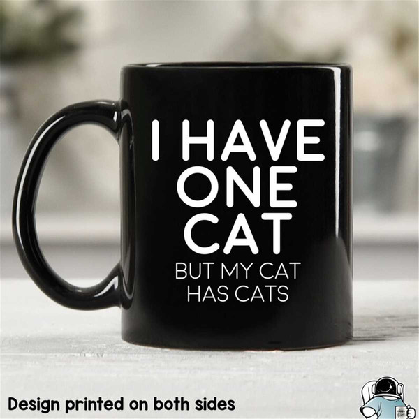 MR-47202323265-i-have-one-cat-mug-my-cat-has-cats-gifts-cat-coffee-mug-cat-image-1.jpg