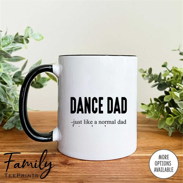 MR-572023856-dance-dad-just-like-coffee-mug-dance-dad-gift-funny-dance-whiteblack.jpg