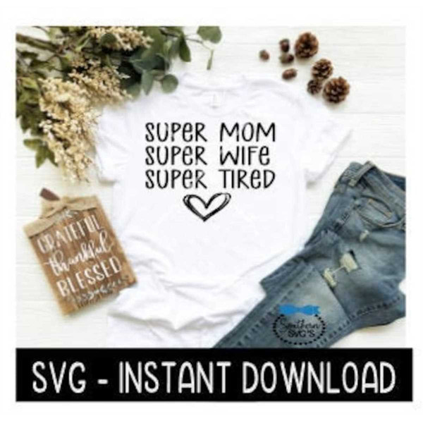 MR-6720231263-super-mom-super-wife-super-tired-svg-wine-svg-file-tee-shirt-image-1.jpg