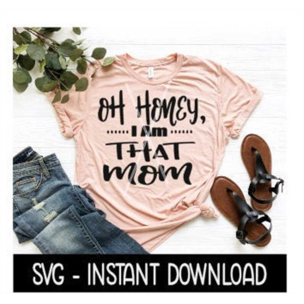 MR-67202322822-oh-honey-i-am-that-mom-svg-tee-shirt-svg-files-instant-image-1.jpg