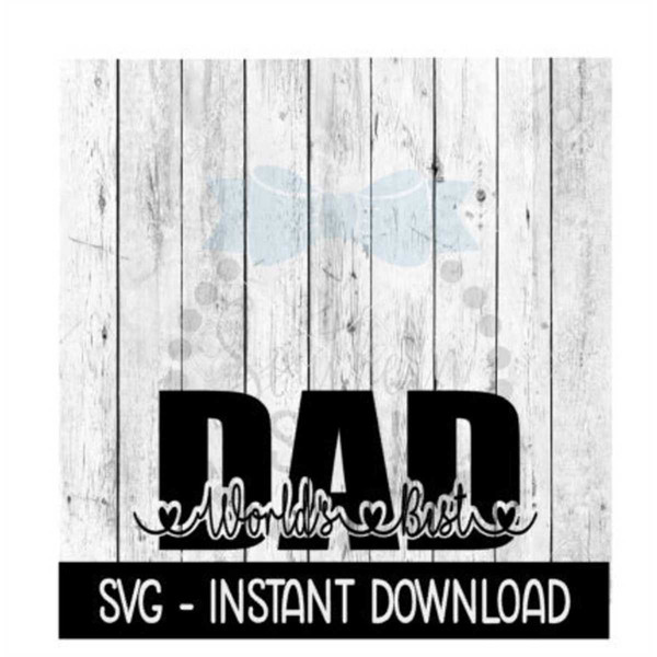 MR-67202323328-worlds-best-dad-svg-fathers-day-svg-files-instant-image-1.jpg