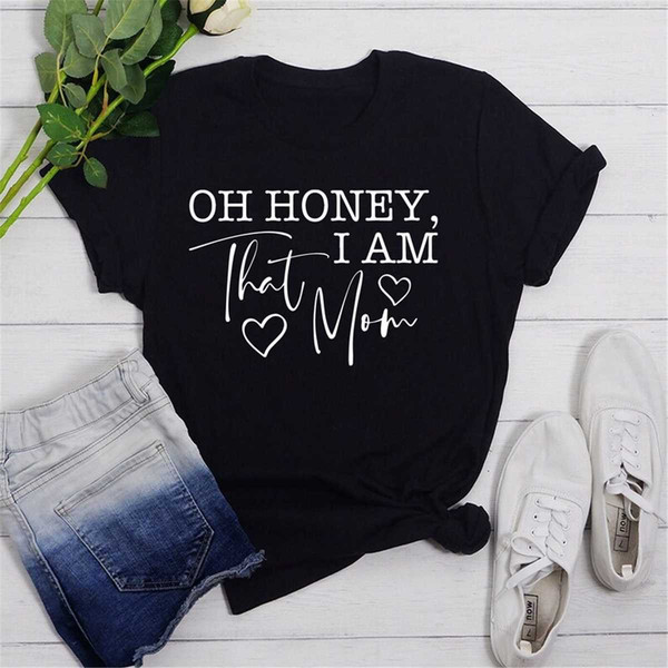 MR-6720238538-oh-honey-i-am-that-mom-shirt-funny-mom-shirt-mom-life-image-1.jpg