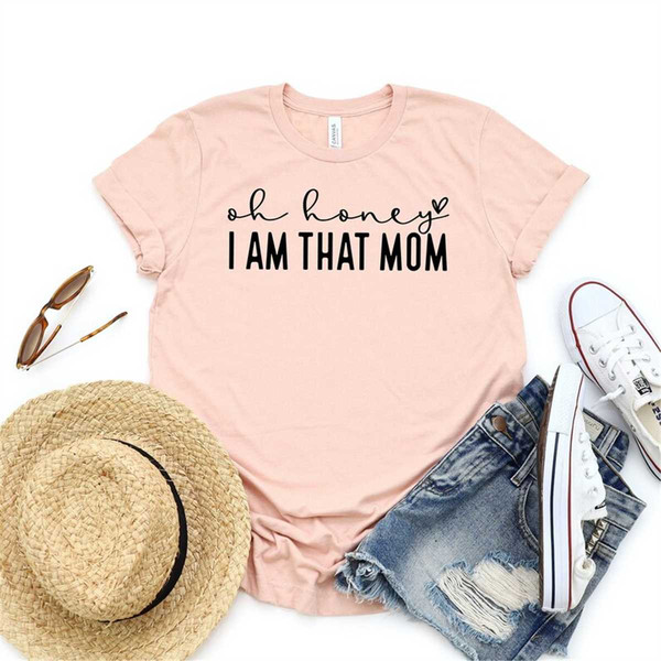 MR-672023171629-oh-honey-i-am-that-mom-shirt-mom-life-shirt-cool-mom-shirt-image-1.jpg