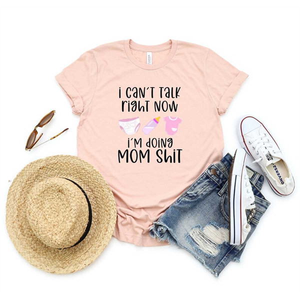 MR-67202318651-cant-talk-right-now-im-doing-mom-shit-funny-mama-tee-mom-image-1.jpg