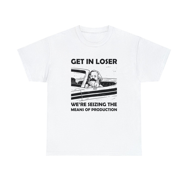 Get In Loser Shirt-funny shirt,funny tshirt,graphic tees,meme shirt,meme gifts,meme tshirt,get in loser tshirt,karl marx shirt,karl marx art - 3.jpg