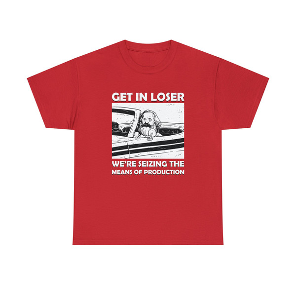 Get In Loser Shirt-funny shirt,funny tshirt,graphic tees,meme shirt,meme gifts,meme tshirt,get in loser tshirt,karl marx shirt,karl marx art - 5.jpg