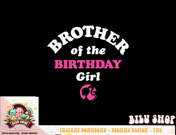 Barbie - Brother Of The Birthday Girl png, sublimation copy.jpg