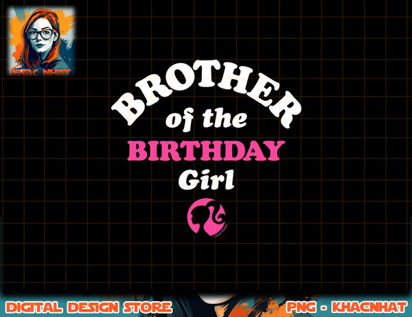 Barbie - Brother Of The Birthday Girl png, sublimation copy.jpg