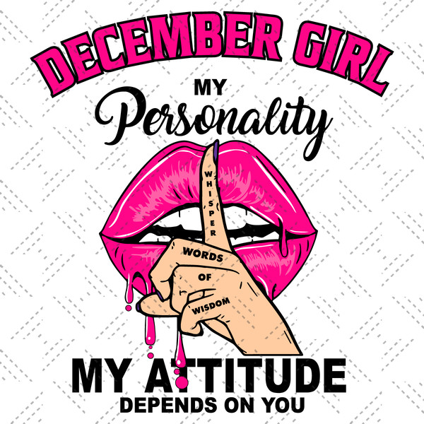 December-Girl-My-Personality-My-Attitude-Depends-On-You-Birthday-Svg-BD1612021.png