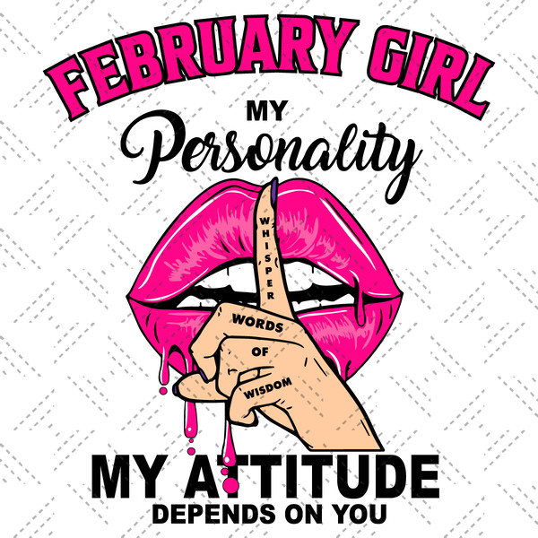 February-Girl-My-Personality-My-Attitude-Depends-On-You-Birthday-Svg-BD1612021.png
