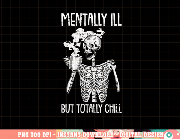 Mentally Ill But Totally Chill Halloween Costume Skeleton Short Sleeve png, sublimation copy.jpg