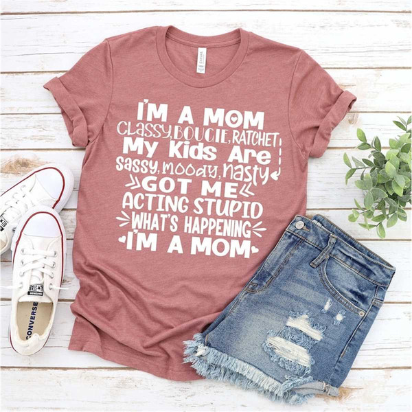 MR-10720238450-im-a-mom-classy-bougie-ratchet-t-shirt-my-kids-image-1.jpg