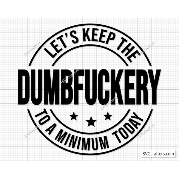 MR-107202310596-lets-keep-the-dumbfuckery-to-a-minimum-today-svg-bad-image-1.jpg