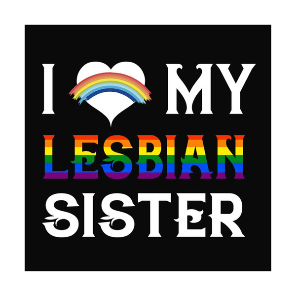 I Love My Lesbian Sister Lgbt Svg Female Gender Svg Lesbian Inspire Uplift