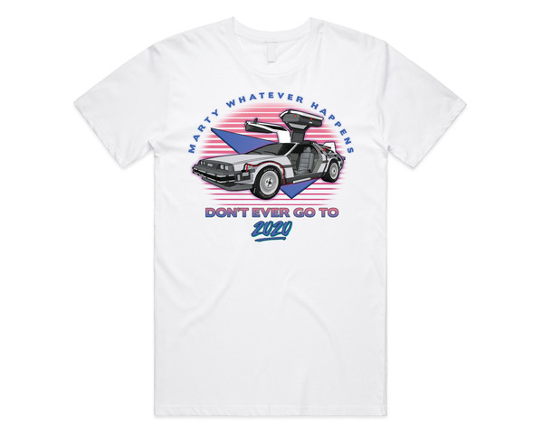 Marty Whatever Happens Don't Ever Go To 2020 T-shirt Tee Top Funny Film Gift - 5.jpg