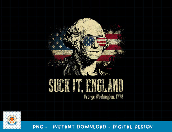 Suck It England Funny George Washington 1776 USA 4th Of July png, sublimation copy.jpg