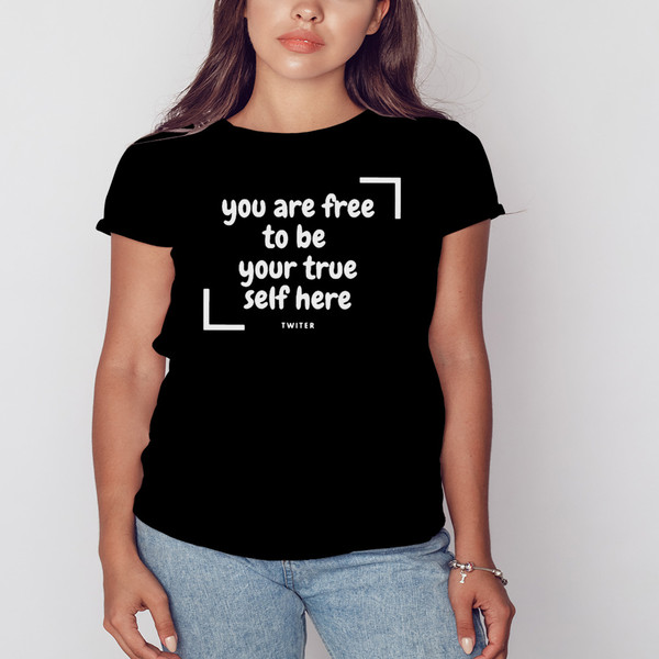 You Are Free To Be Your True Self Here Shirt, Shirt For Men Women, Graphic Design