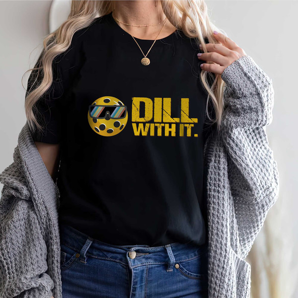 Dill With It Pickleball Shirt for Women,Pickleball Gifts, Sport Shirt, Pickleball Shirt,Sport Graphic Tees, Sport Outfit - 1.jpg