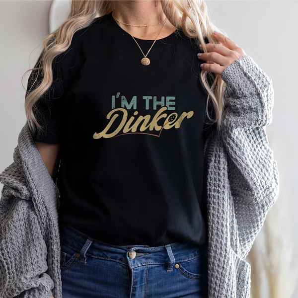 I'm The Dinker Pickleball Shirt, Gift for Her, Gift for Him, Pickleball Gifts, Sport Tshirt, Sport Graphic Tees, Sport Team Outfit - 1.jpg