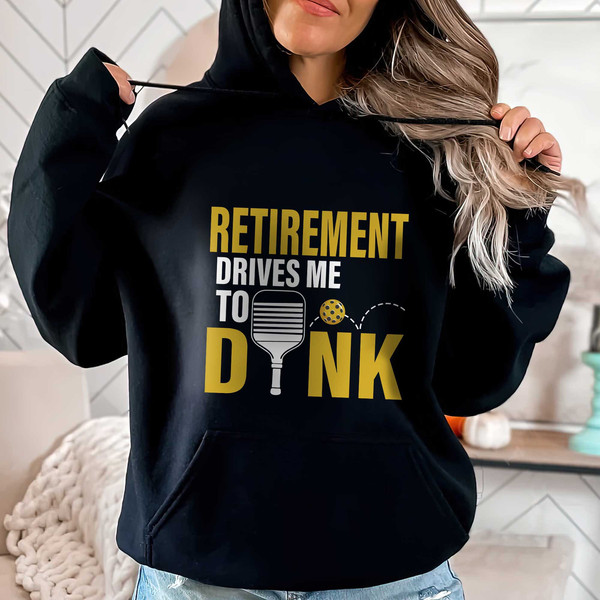 Retirement Drives Me To Dink Pickleball Shirt for Women,Pickleball Gifts, Sport Shirt, Pickleball Shirt,Sport Graphic Tees, Sport Outfit - 3.jpg