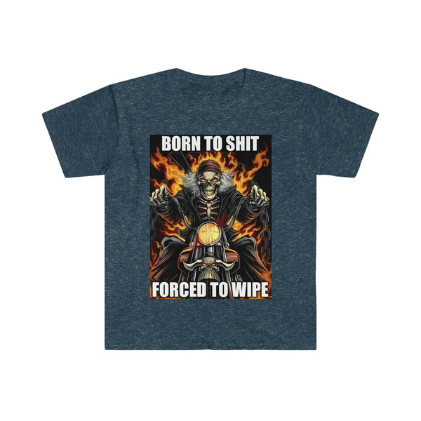 Born to Shit Forced to Wipe Funny Meme T Shirt - 3.jpg