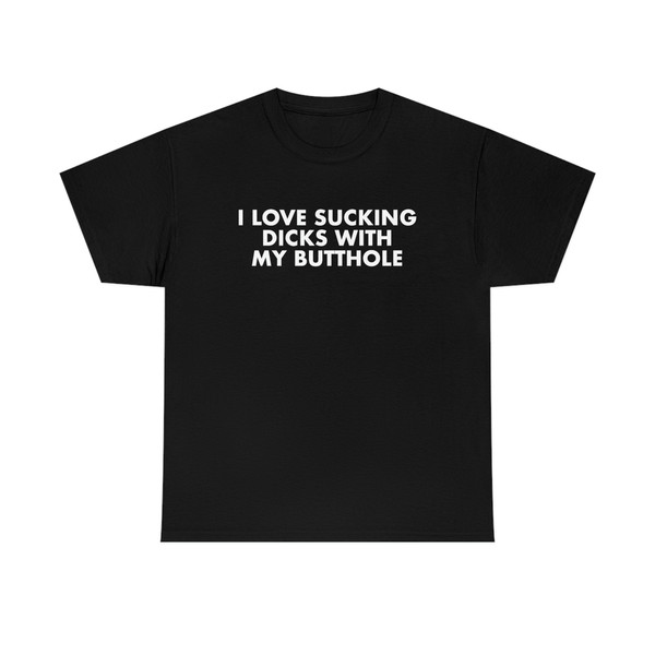 Funny Y2K Meme TShirt - I Love Sucking Dicks With My Butthole Sarcastic 2000's Style Parody Tee - Gift Shirt - 3.jpg