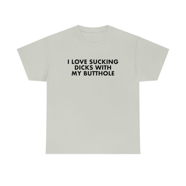 Funny Y2K Meme TShirt - I Love Sucking Dicks With My Butthole Sarcastic 2000's Style Parody Tee - Gift Shirt - 5.jpg