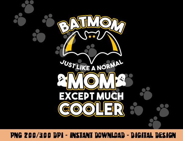 Batmom Just Like Normal Mom Except Much Cooler Halloween Fan  png,sublimation copy.jpg
