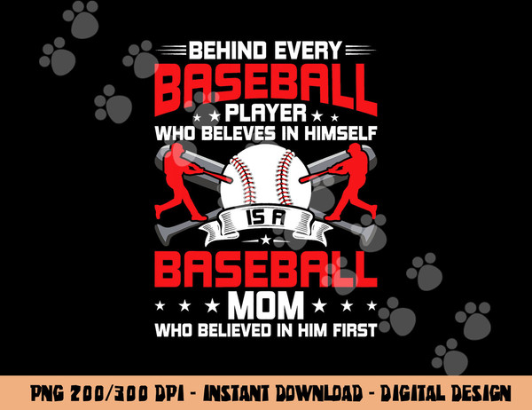 Behind Every Baseball Player Is A Mom Baseball Lover png, sublimation copy.jpg