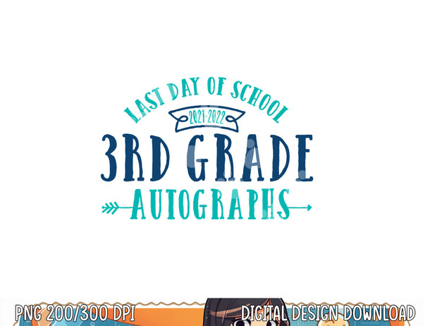 2022 Last Day of School Autograph - 3rd Grade Graduation  png, sublimation copy.jpg