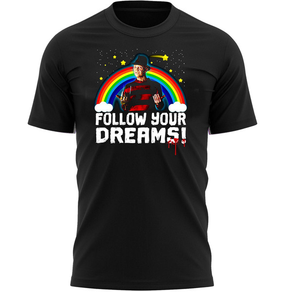 Follow Your Dreams Funny Halloween T-Shirt For Men, Women & Kids 100% Cotton Black Shirt, Horror Movie T-Shirts - 1.jpg