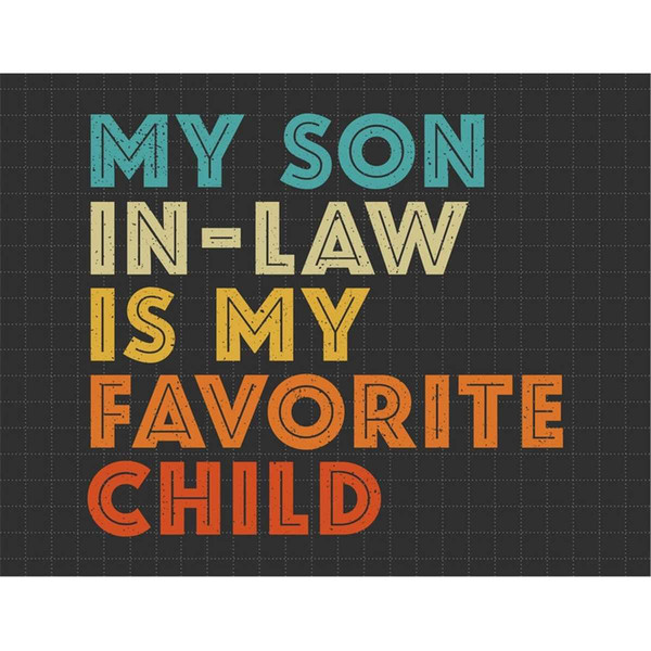 MR-1872023143732-my-son-in-law-is-my-favorite-child-svg-funny-son-svg-gift-image-1.jpg