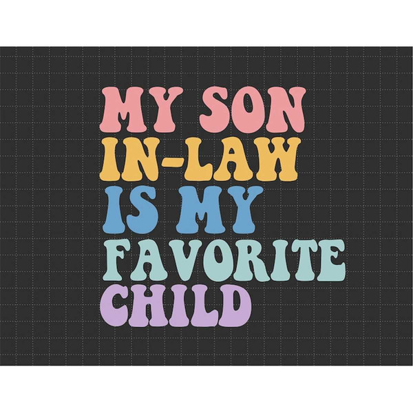 MR-187202315843-my-son-in-law-is-my-favorite-child-svg-funny-son-svg-gift-image-1.jpg