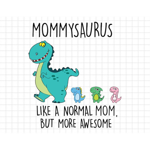 MR-1872023152127-custom-mommysaurus-like-a-normal-mom-but-more-awesome-svg-image-1.jpg