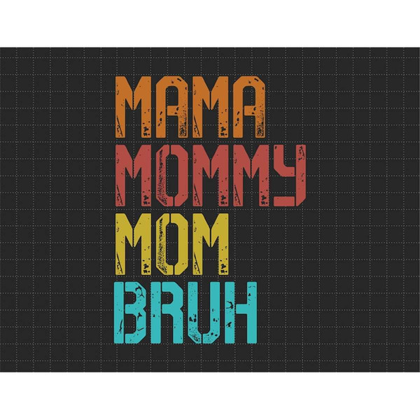 MR-187202315353-ma-mama-mom-bruh-mommy-and-me-funny-svg-happy-mother-day-image-1.jpg