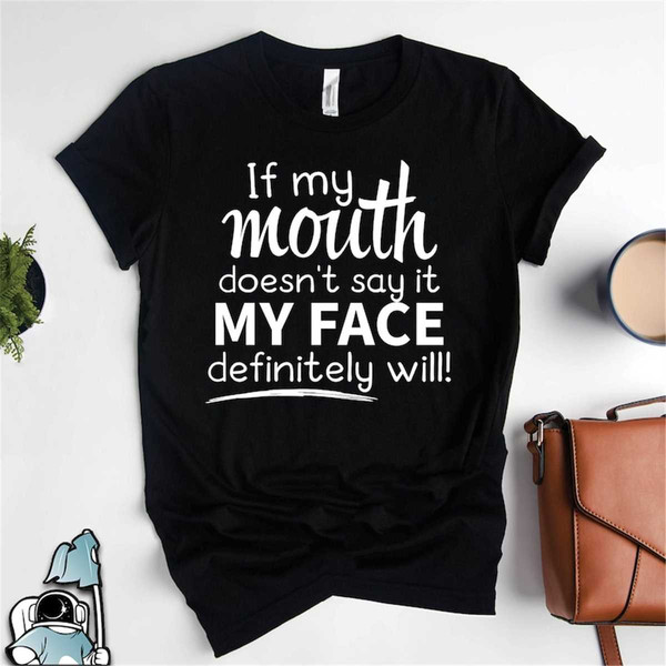 MR-187202318419-if-my-mouth-doesnt-say-it-my-face-definitely-will-image-1.jpg