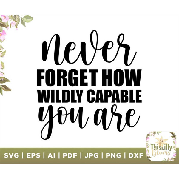 MR-1872023203615-never-forget-how-wildly-capable-you-are-self-love-svg-image-1.jpg