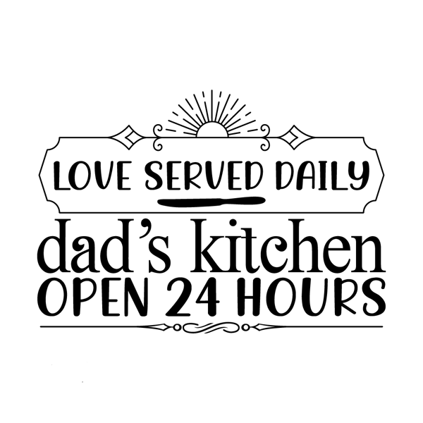 Love served daily dad's kitchen open 24 hours-01.png