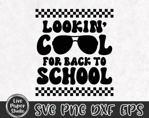 Lookin' Cool For Back to School SVG, Back to School Svg, 1st Day of School Quote, First Day of School, Digital Download Png, Dxf, Eps Files - 3.jpg