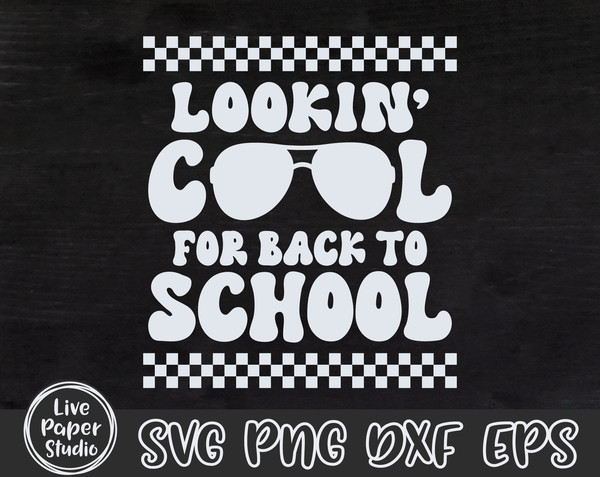 Lookin' Cool For Back to School SVG, Back to School Svg, 1st Day of School Quote, First Day of School, Digital Download Png, Dxf, Eps Files - 4.jpg