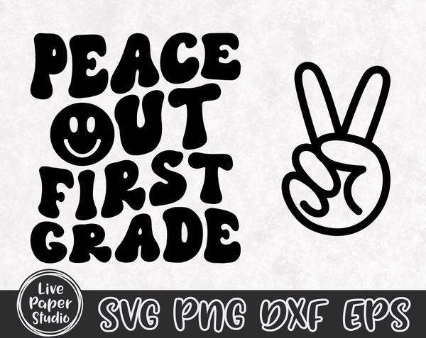Peace Out First Grade SVG PNG, 1st Grade Graduation Shirt SVG, Last Day of School Svg, End of School, Digital Download Png, Dxf, Eps Files - 3.jpg