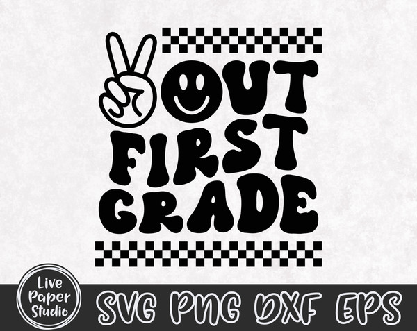 Peace Out First Grade SVG, Last Day of School Svg, End of School, 1st Grade Graduation, Retro Wavy Text, Digital Download Png, Dxf, Eps File - 3.jpg